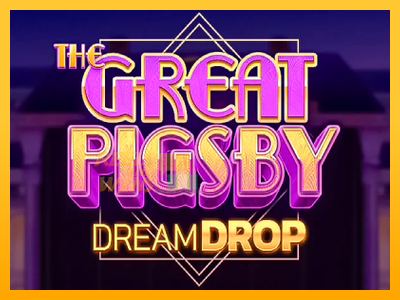 Fíor spleodar i meaisín sliotán The Great Pigsby Dream Drop